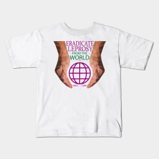 World Leprosy Day - Eradicate Leprosy Kids T-Shirt